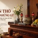 Ban thờ cần những gì? Tìm hiểu những vật dụng cần có, vai trò của từng món và cách chuẩn bị ban thờ trang nghiêm, gọn gàng.`